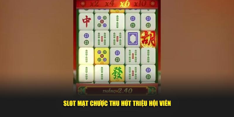 Slot mạt chược thu hút triệu hội viên
