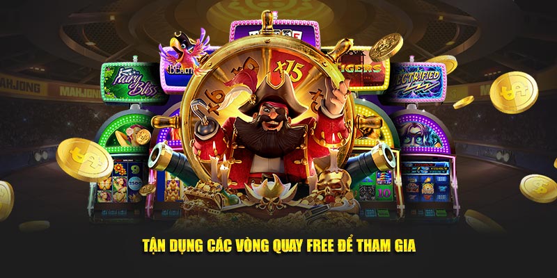 Tận dụng các vòng quay free để tham gia