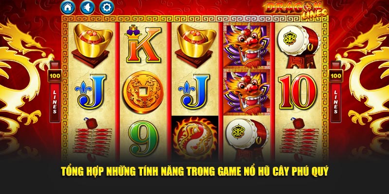 Tổng hợp những tính năng trong game Nổ Hũ Cây Phú Quý