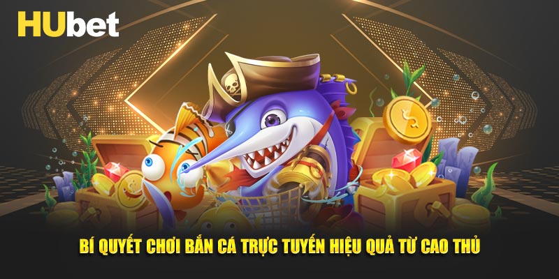 Chơi Bắn Cá Trực Tuyến