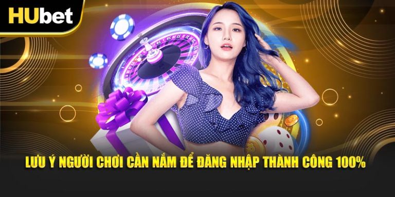 Lưu ý người chơi cần nắm để đăng nhập thành công 100%