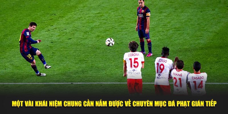 Một vài khái niệm chung cần nắm được về chuyên mục đá phạt gián tiếp