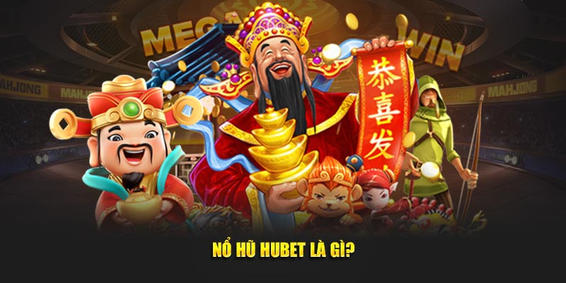Nổ hũ hubet là gì