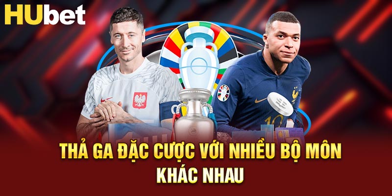 Thả ga đặc cược với nhiều bộ môn khác nhau